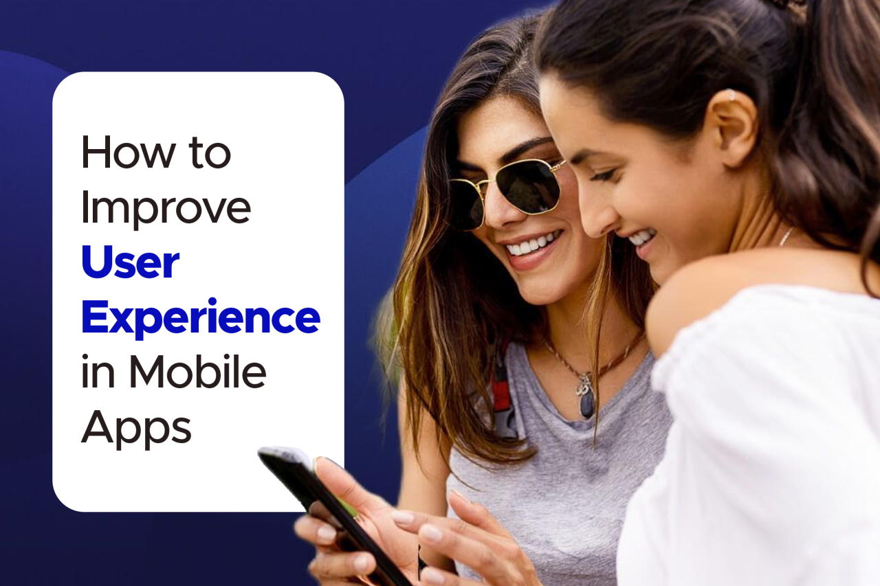 Mobile User Experience Optimization: A Comprehensive Guide – DTN E ... How To Improve User Experience In Mobile Applications