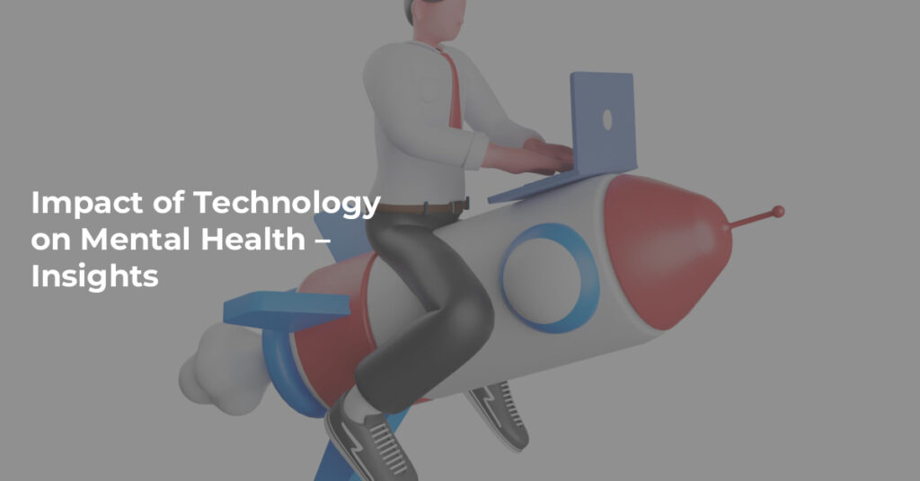 The Impact of Technology on Mental Health: Navigating the Digital Age What Are The Effects Of Technology On Mental Health