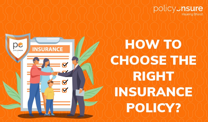 How to choose the right insurance policy - Policy Ensure How to choose the right insurance policy